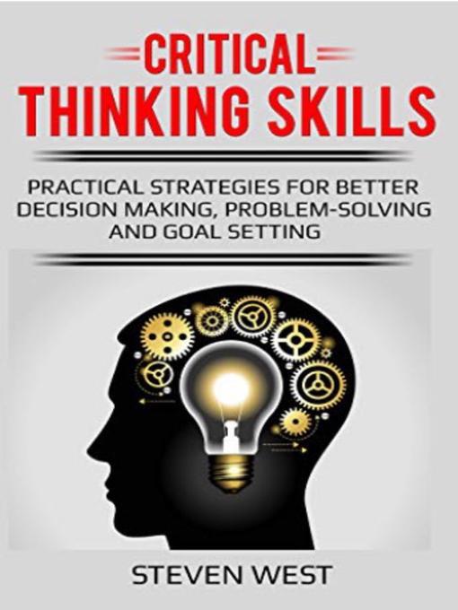 Title details for Critical Thinking Skills by Steven West - Available